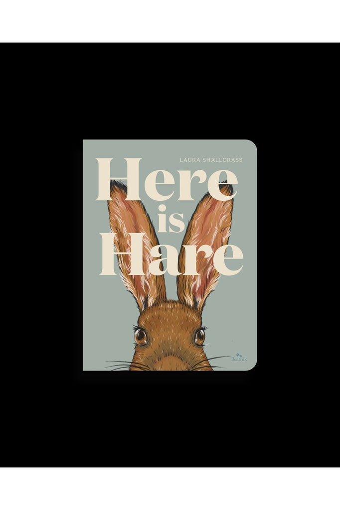 Here is Hare | Laura Shallcrass Children's Books Beatnik Publishing Ltd