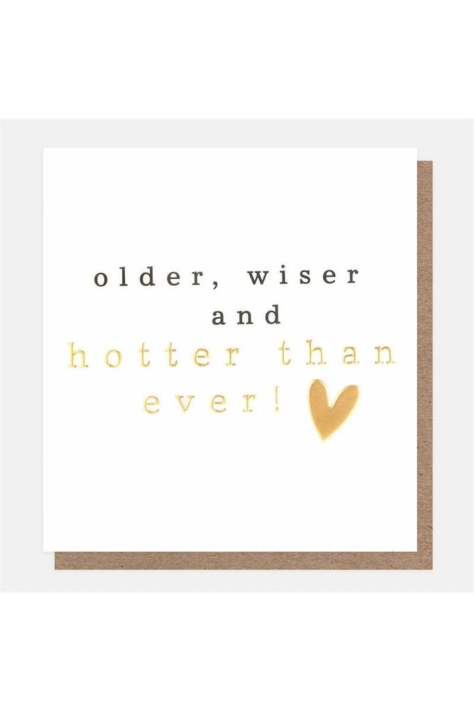 Greeting Card | Older Wiser And Hotter Than Ever ! Birthday Greeting Card Caroline Gardner