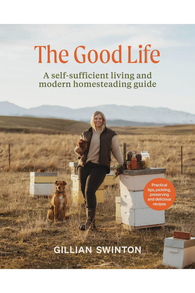 Allen & Unwin | The Good Life | A self-sufficient living and modern guide to homsteading guide | Gillain Swinton.  Front Cover of Book.