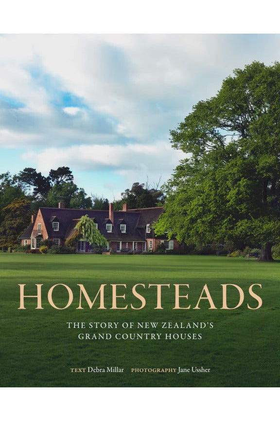 Debra Miller | Homesteads The Story of New Zealands Grand Country Houses | Crisp Home + Wear