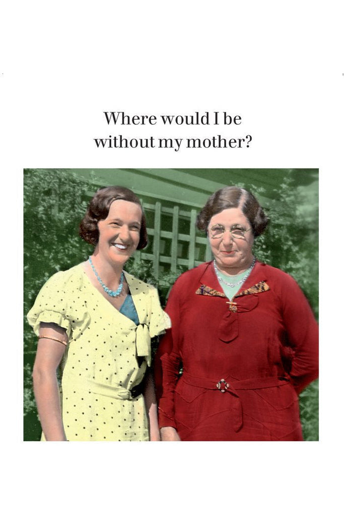 Greeting Card Mother's Day Card Where Would I Be Crisp Home and Wear